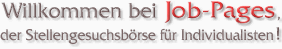 Willkommen bei Job-Pages, der Stellengesuchsb&ouml;rse f&uuml;r Individualisten